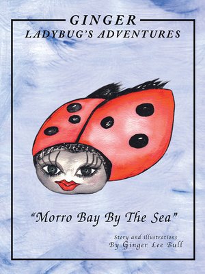 cover image of Ginger Lady Bug's Adventures ''Morro Bay by the Sea''